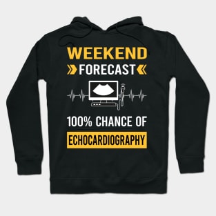 Weekend Forecast Echocardiography Echocardiographer Echocardiogram Ultrasound Hoodie